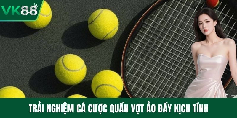 Trải nghiệm cá cược quần vợt ảo đầy kịch tính